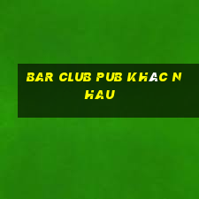 bar club pub khác nhau