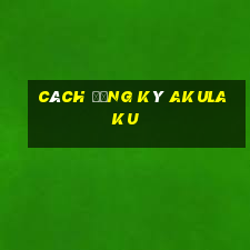 cách đăng ký akulaku