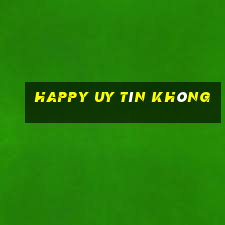 Happy Uy Tín Không