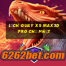 Lịch quay xs Max3D Pro Chủ Nhật