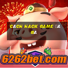 cách hack game đá gà