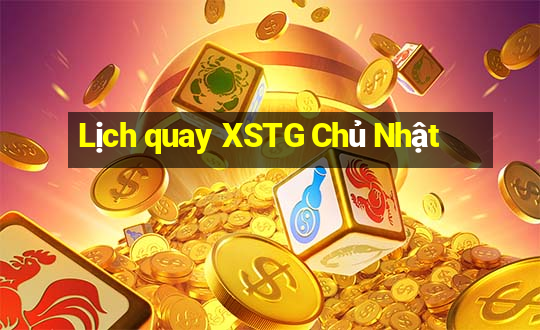 Lịch quay XSTG Chủ Nhật