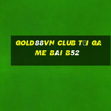 Gold88Vn Club Tại Game Bài B52