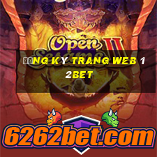 Đăng ký trang web 12bet