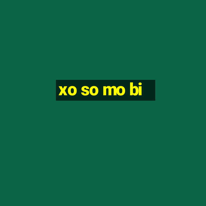 xo so mo bi