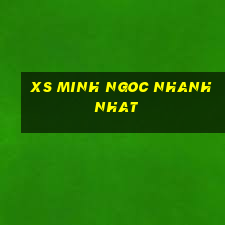 xs minh ngoc nhanh nhat