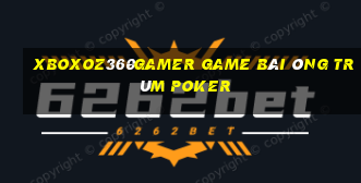 Xboxoz360Gamer Game Bài Ông Trùm Poker