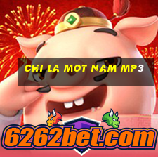 chi la mot nam mp3