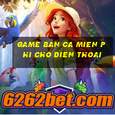 game ban ca mien phi cho dien thoai