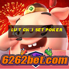 luật chơi set poker