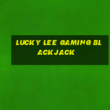 lucky lee gaming blackjack