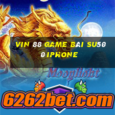 Vin 88 Game Bài Su500 Iphone