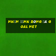 nhận định bóng đá goal net