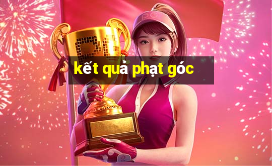 kết quả phạt góc