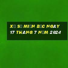 xổ số miền bắc ngày 17 tháng 7 năm 2024