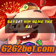 Bay247 Vin Game The Bài