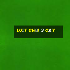 luật chơi 3 cây