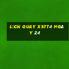 Lịch quay XSTT4 ngày 24