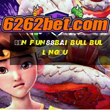 đến Fun88Bài bull bull ngưu