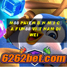 M88 Phiên bản mới của Fun88 Việt nam Diwei