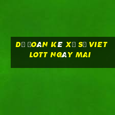 Dự Đoán kê xổ số vietlott Ngày mai