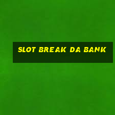 slot break da bank