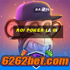 roi poker là gì