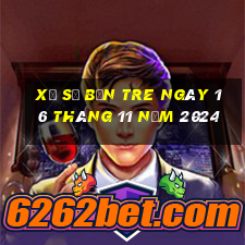 xổ số bến tre ngày 16 tháng 11 năm 2024