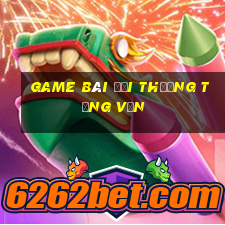 game bài đổi thưởng tặng vốn