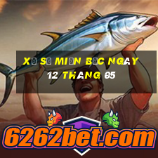 xổ số miền bắc ngày 12 tháng 05