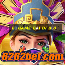 Bộ game bài di bảo