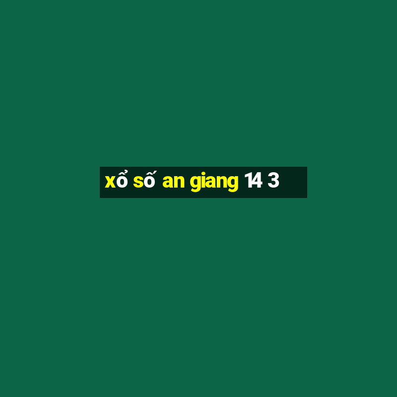 xổ số an giang 14 3