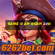 game o an quan 24h