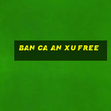 ban ca an xu free