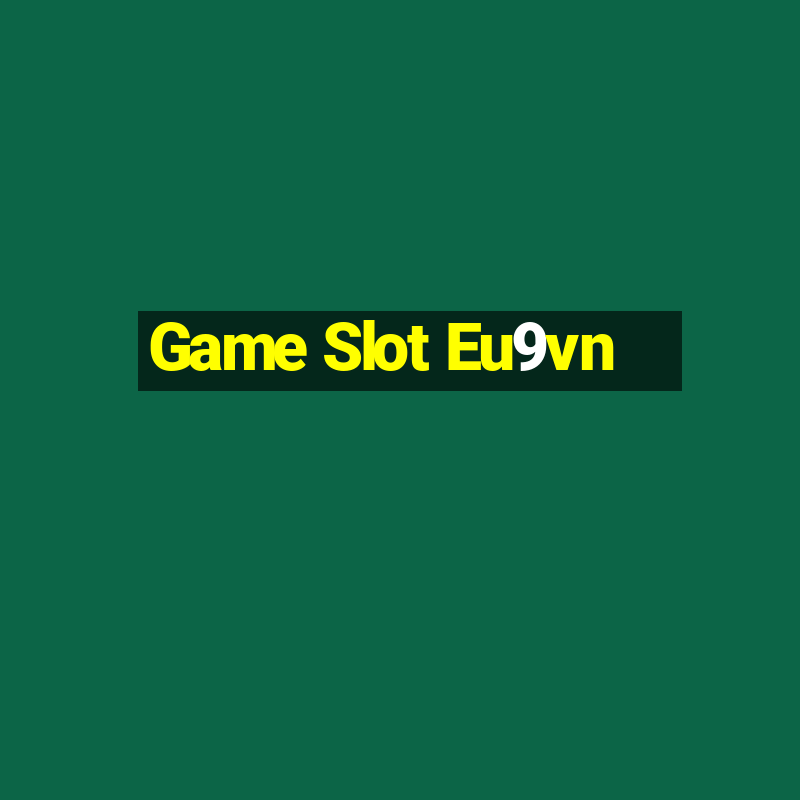 Game Slot Eu9vn