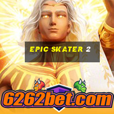 epic skater 2