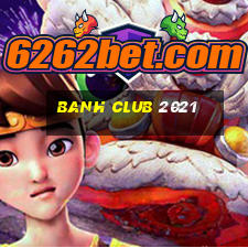 banh club 2021