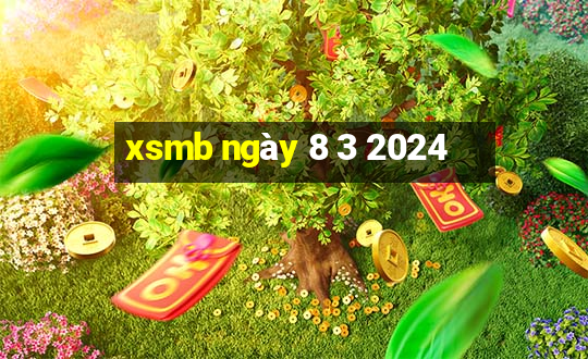 xsmb ngày 8 3 2024