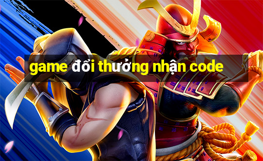 game đổi thưởng nhận code