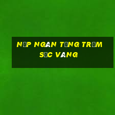 Nạp ngàn tặng trăm sắc vàng