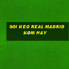 soi keo real madrid hôm nay