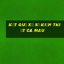 kết quả xổ số kiến thiết cà mau