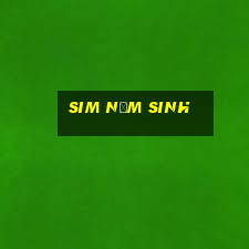 sim năm sinh