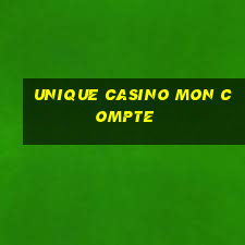 unique casino mon compte