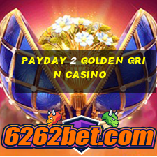 payday 2 golden grin casino