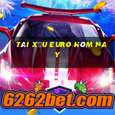 tài xỉu euro hôm nay