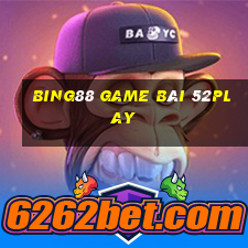 Bing88 Game Bài 52Play