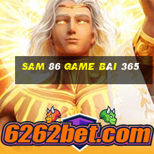 Sam 86 Game Bài 365