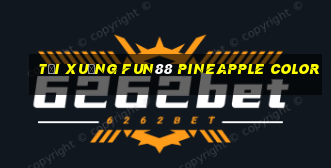 Tải xuống Fun88 Pineapple Color