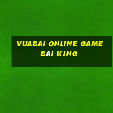 Vuabai Online Game Bài King